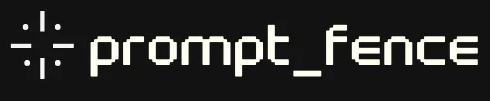Prompt Fence